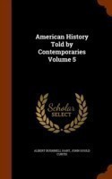 American History Told by Contemporaries Volume 5