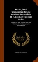 Kurzer, Doch Grundlicher Bericht Von Dem Zustande D. H. R. Reichs Teutscher Nation