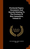 Provincial Papers. Documents and Records Relating to the Province of New-Hampshire, Volume 21