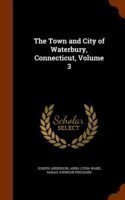 Town and City of Waterbury, Connecticut, Volume 3