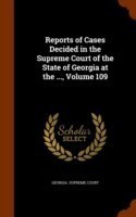 Reports of Cases Decided in the Supreme Court of the State of Georgia at the ..., Volume 109