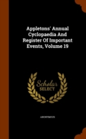 Appletons' Annual Cyclopaedia and Register of Important Events, Volume 19