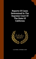 Reports of Cases Determined in the Supreme Court of the State of California