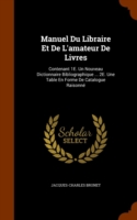 Manuel Du Libraire Et De L'amateur De Livres