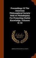 Proceedings of the American Philosophical Society Held at Philadelphia for Promoting Useful Knowledge, Volumes 41-42