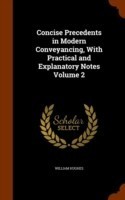 Concise Precedents in Modern Conveyancing, with Practical and Explanatory Notes Volume 2