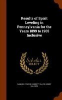 Results of Spirit Leveling in Pennsylvania for the Years 1899 to 1905 Inclusive