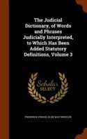 Judicial Dictionary, of Words and Phrases Judicially Interpreted, to Which Has Been Added Statutory Definitions, Volume 3