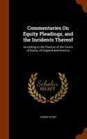 Commentaries on Equity Pleadings, and the Incidents Thereof
