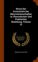 Revue Der Fortschritte Der Naturwissenschaften in Theoretischer Und Praktischer Beziehung, Volume 12