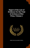 Digest of the Law of Evidence on the Trial of Actions at Nisi Prius, Volume 1