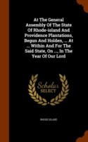 At the General Assembly of the State of Rhode-Island and Providence Plantations, Begun and Holden, ... at ... Within and for the Said State, on ..., in the Year of Our Lord