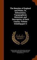 Beauties of England and Wales, Or, Delineations, Topographical, Historical, and Descriptive, of Each County, Volume 10, Part 2