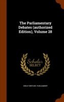 Parliamentary Debates (Authorized Edition), Volume 28