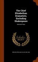 Chief Elizabethan Dramatists, Excluding Shakespeare