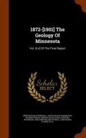 1872-[1901] the Geology of Minnesota