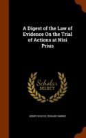 Digest of the Law of Evidence on the Trial of Actions at Nisi Prius