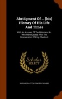 Abridgment of ... [His] History of His Life and Times