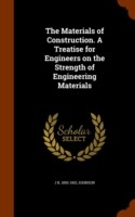 Materials of Construction. a Treatise for Engineers on the Strength of Engineering Materials