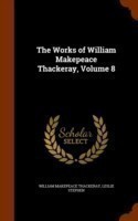 Works of William Makepeace Thackeray, Volume 8