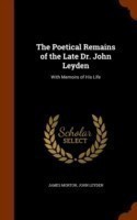 Poetical Remains of the Late Dr. John Leyden