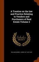 Treatise on the Law and Practice Relating to Vendors and Purchasers of Real Estate Volume 2