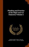 Pleading and Practice of the High Court of Chancery Volume 2