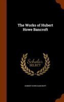 Works of Hubert Howe Bancroft
