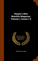 Harper's New Monthly Magazine, Volume 1, Issues 1-6