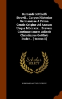 Burcardi Gotthelfi Struvii... Corpus Historiae Germanicae a Prima Gentis Origine Ad Annum Usque MDCCXXX... Brevem Continuationem Adiecit Christianus Gottlieb Buder... [-Tomus II]