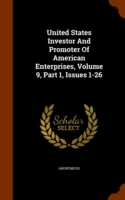 United States Investor and Promoter of American Enterprises, Volume 9, Part 1, Issues 1-26