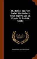 Life of the First Earl of Shaftesbury, by B. Martyn and Dr. Kippis, Ed. by G.W. Cooke