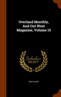 Overland Monthly, and Out West Magazine, Volume 15