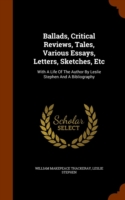 Ballads, Critical Reviews, Tales, Various Essays, Letters, Sketches, Etc