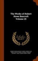 Works of Hubert Howe Bancroft Volume 25