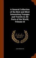 General Collection of the Best and Most Interesting Voyages and Travels in All Parts of the World, Volume 15
