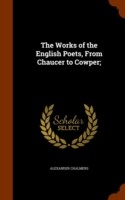 Works of the English Poets, from Chaucer to Cowper;