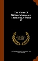 Works of William Makepeace Thackeray, Volume 13