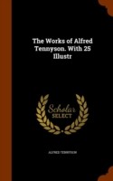 Works of Alfred Tennyson. with 25 Illustr