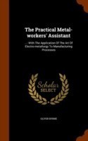 Practical Metal-Workers' Assistant