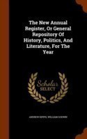 New Annual Register, or General Repository of History, Politics, and Literature, for the Year