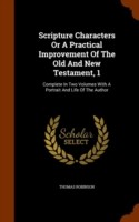 Scripture Characters or a Practical Improvement of the Old and New Testament, 1