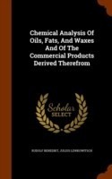 Chemical Analysis of Oils, Fats, and Waxes and of the Commercial Products Derived Therefrom