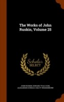 Works of John Ruskin, Volume 25