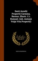 Sexti Aurelii Propertii Carmina, Recens. Illustr. C.T. Kuinoel. (Ioh. Antonii Vulpi Vita Propertii)