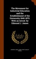 Movement for Industrial Education and the Establishment of the University 1840-1870. with an Introd. by Edmund J. James