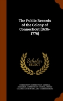 Public Records of the Colony of Connecticut [1636-1776]