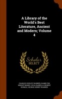 Library of the World's Best Literature, Ancient and Modern; Volume 4