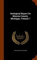 Geological Report on Monroe County, Michigan, Volume 7