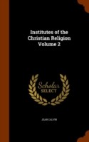 Institutes of the Christian Religion Volume 2